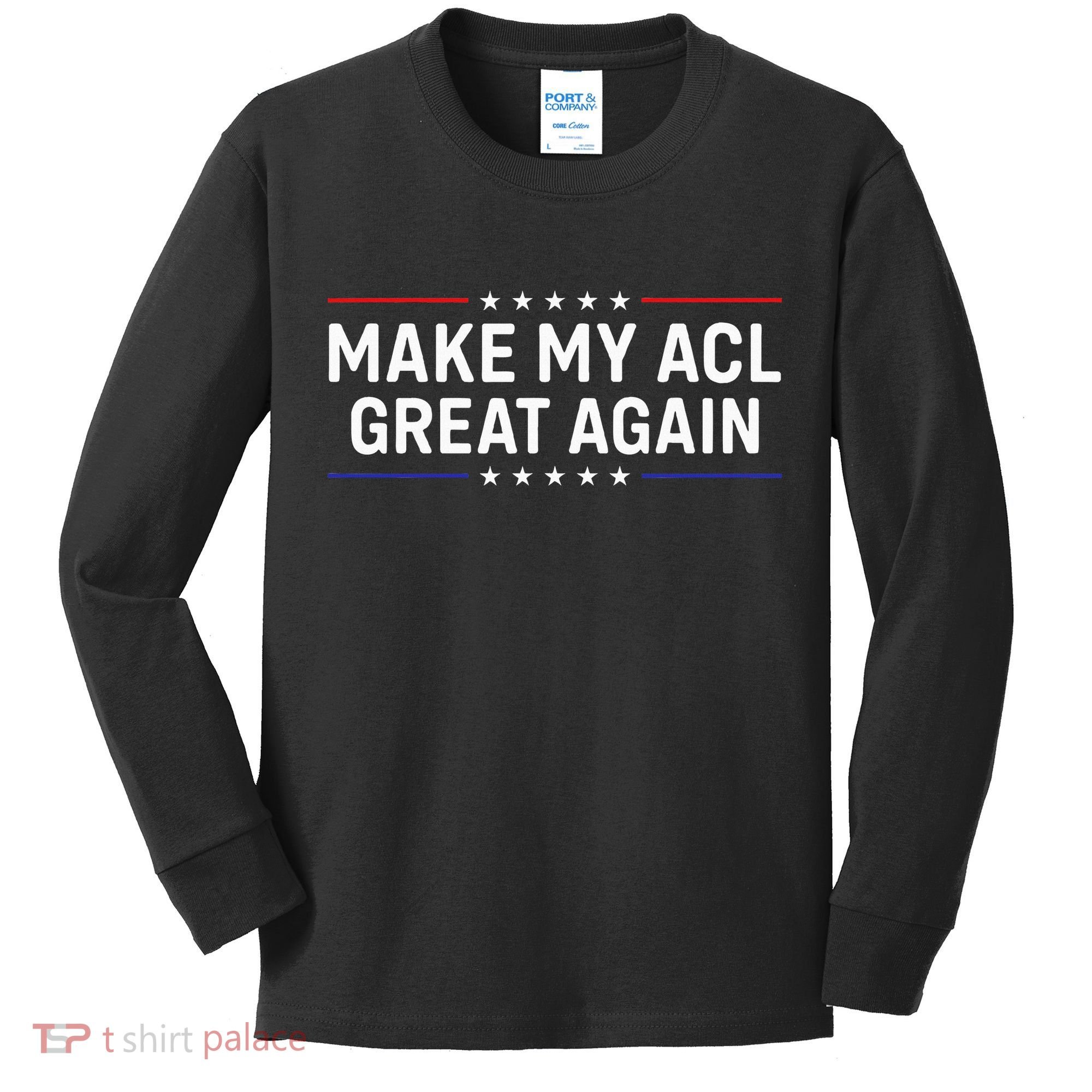 Make My Acl Great Again Knee Surgery Kids Long Sleeve Shirt