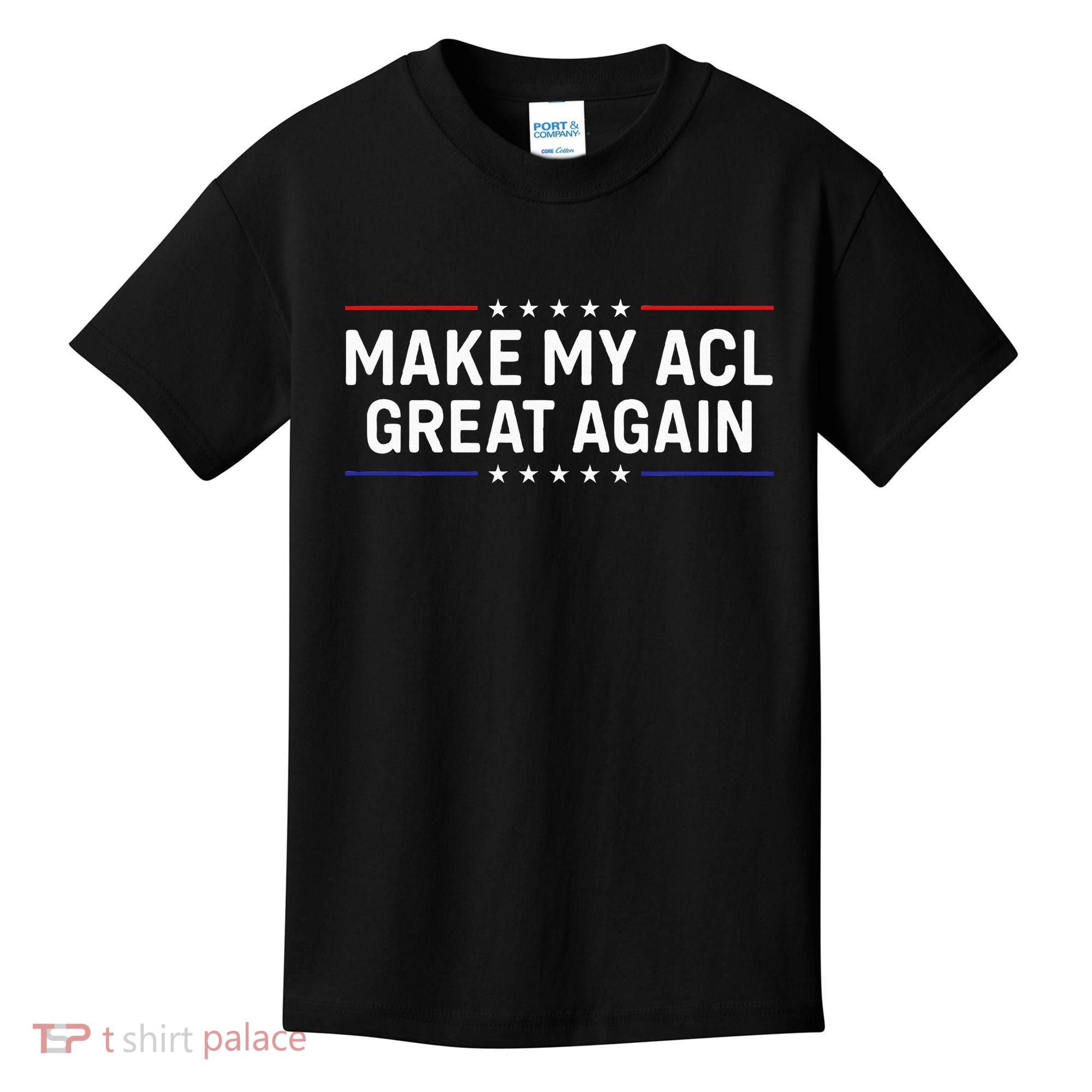 Make My Acl Great Again Knee Surgery Kids T-Shirt