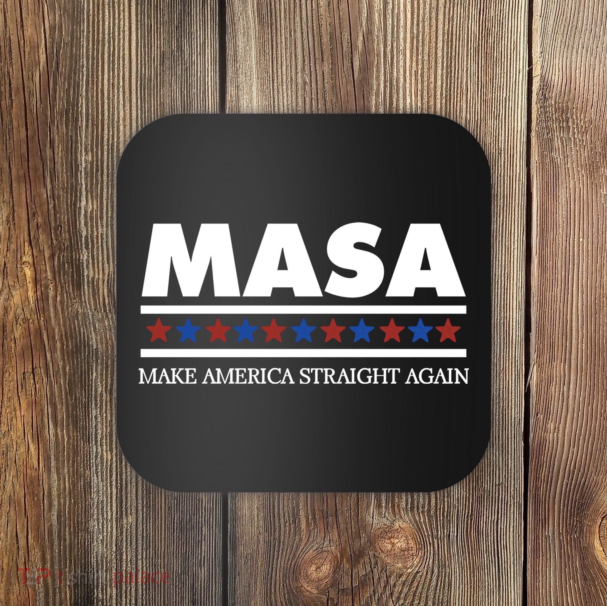 Masa Make America Straight Again Coaster