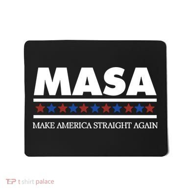 Masa Make America Straight Again Mousepad