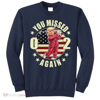 Missed Me Again Donald Trump Golfing Sweatshirt