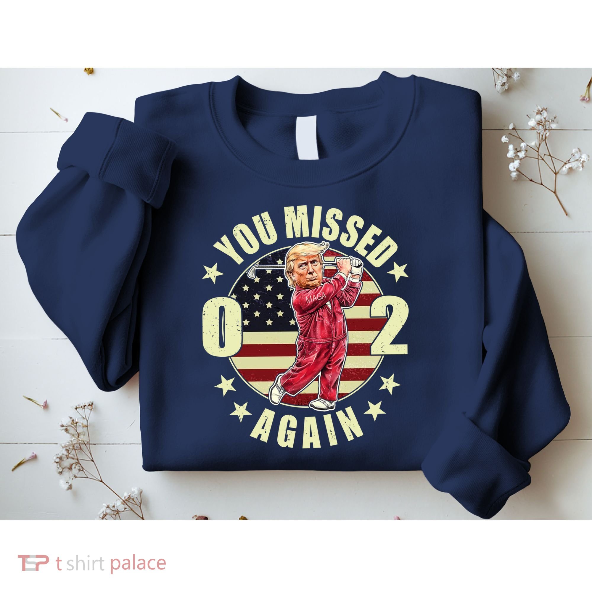 Missed Me Again Donald Trump Golfing Sweatshirt