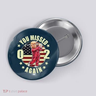 Missed Me Again Donald Trump Golfing Button
