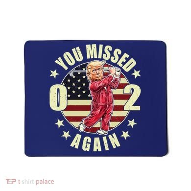 Missed Me Again Donald Trump Golfing Mousepad