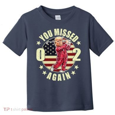 Missed Me Again Donald Trump Golfing Toddler T-Shirt
