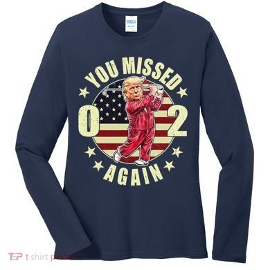 Missed Me Again Donald Trump Golfing Women's Long Sleeve Shirt