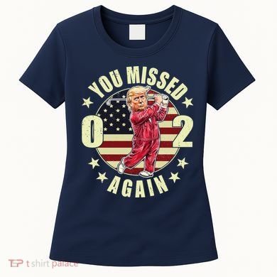 Missed Me Again Donald Trump Golfing Women's T-Shirt