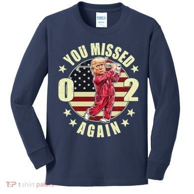 Missed Me Again Donald Trump Golfing Kids Long Sleeve Shirt
