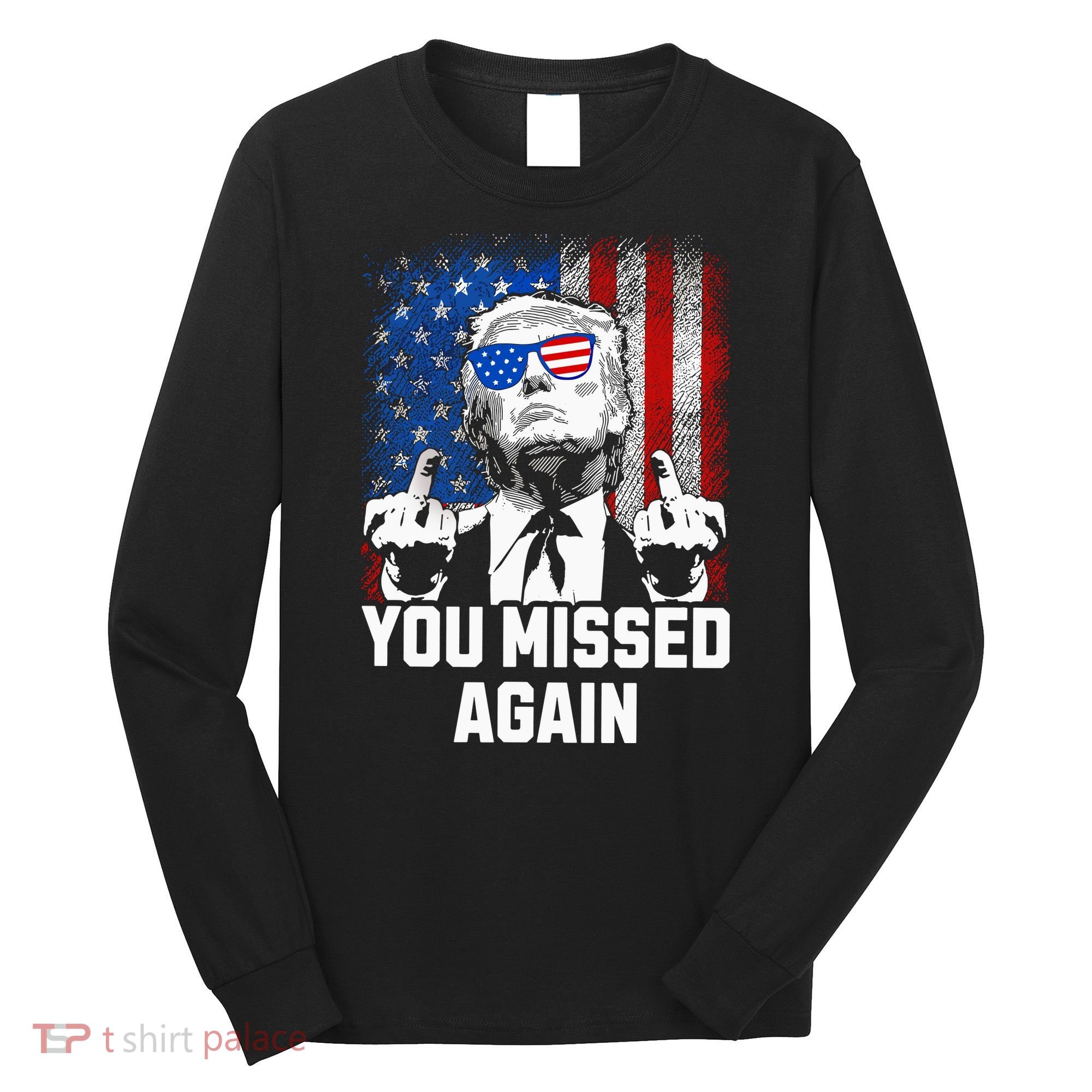 Missed Me Again Trump Golfing Second Assassination Attempt Long Sleeve Shirt