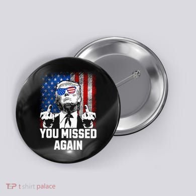 Missed Me Again Trump Golfing Second Assassination Attempt Button