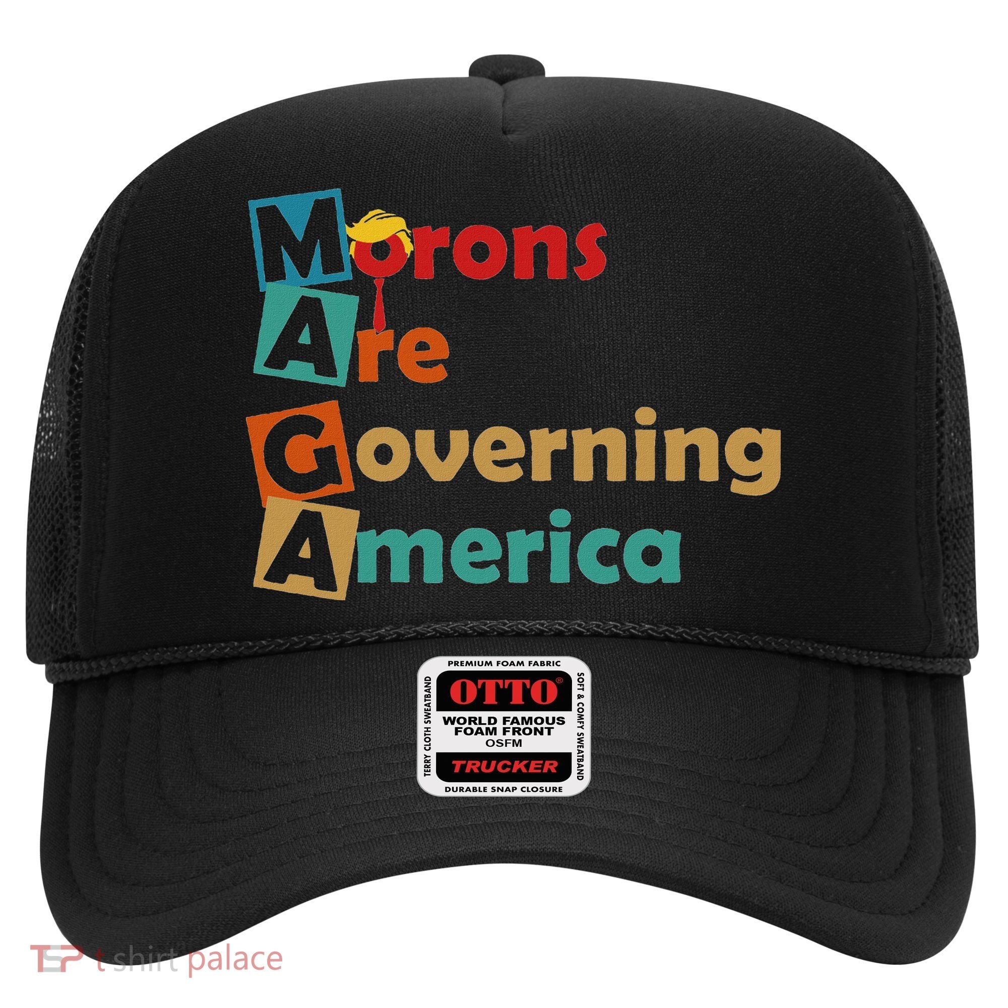 Maga Morons Are Governing America Anti Trump Hat
