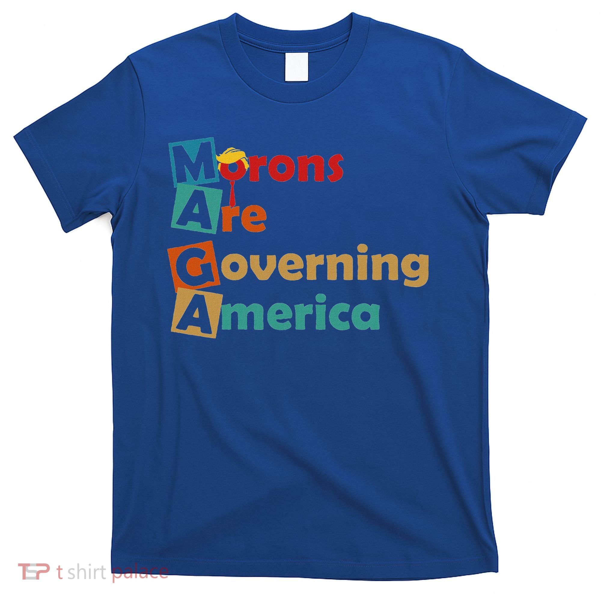 Maga Morons Are Governing America Anti Trump T-Shirt