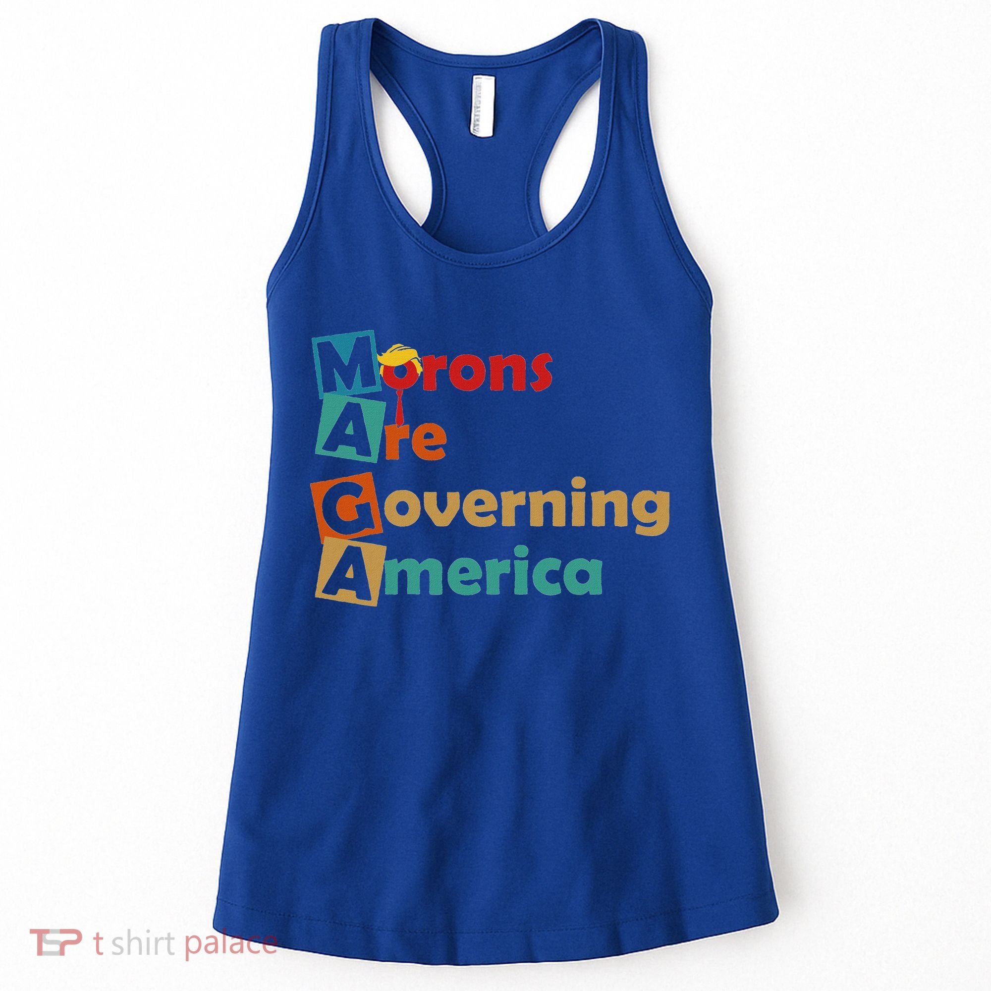 Maga Morons Are Governing America Anti Trump Women's Tank Top