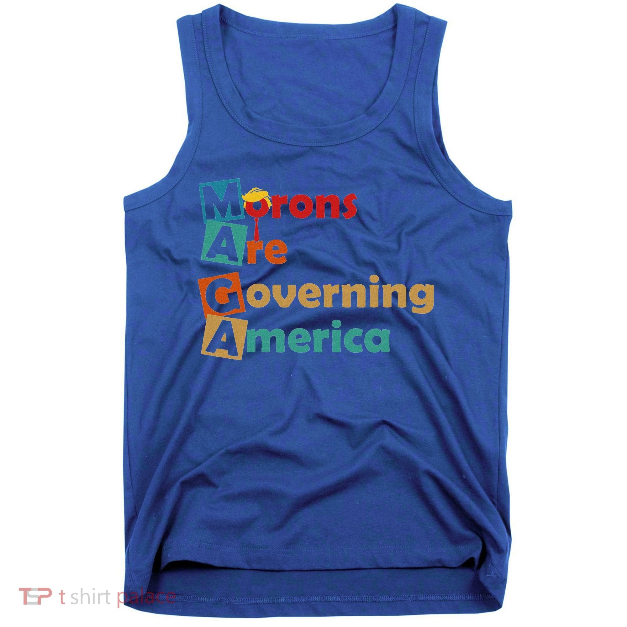 Maga Morons Are Governing America Anti Trump Tank Top