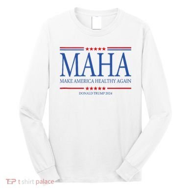 Maha Make America Healthy Again Long Sleeve Shirt
