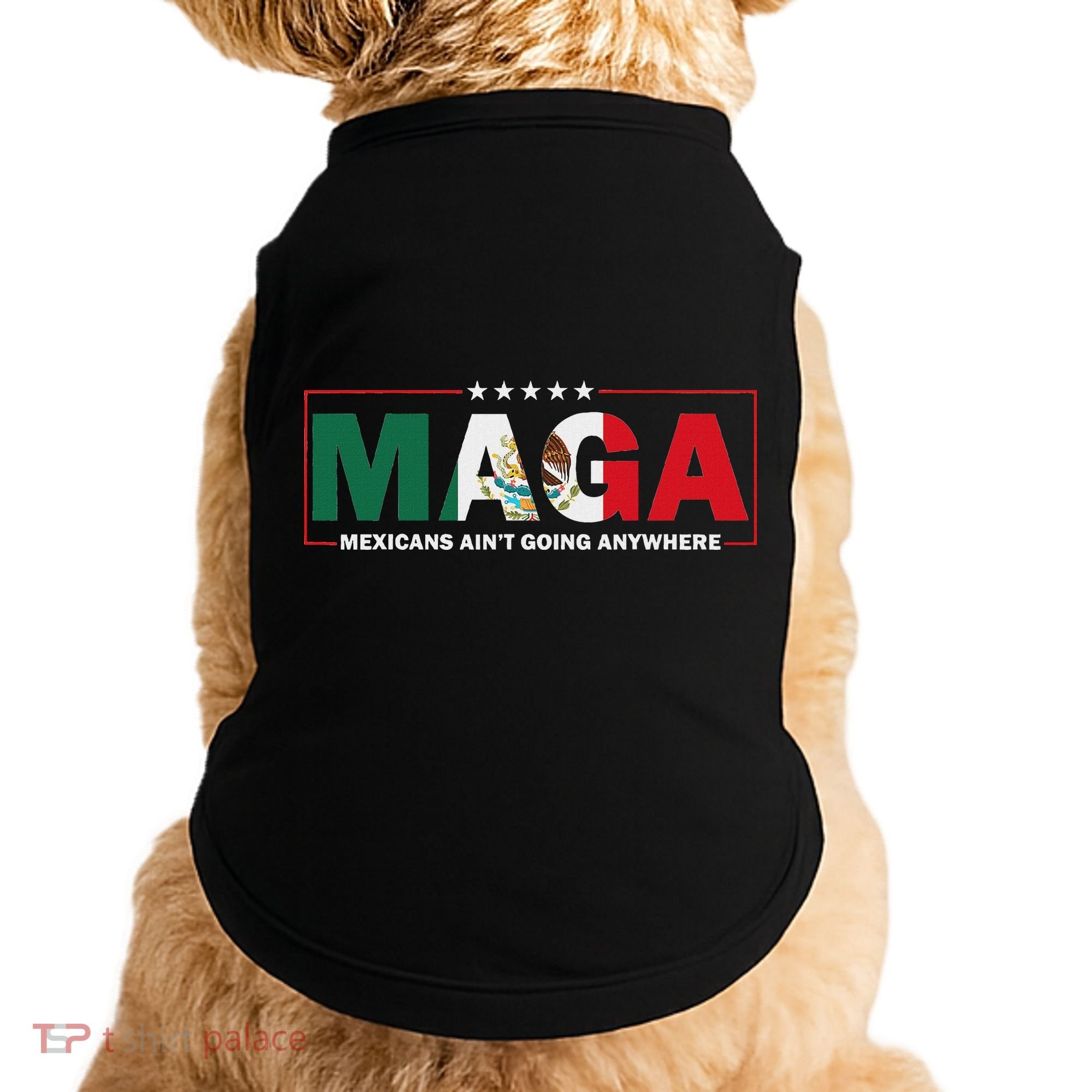 Maga Mexicans AinT Going Anywhere Doggie Tank