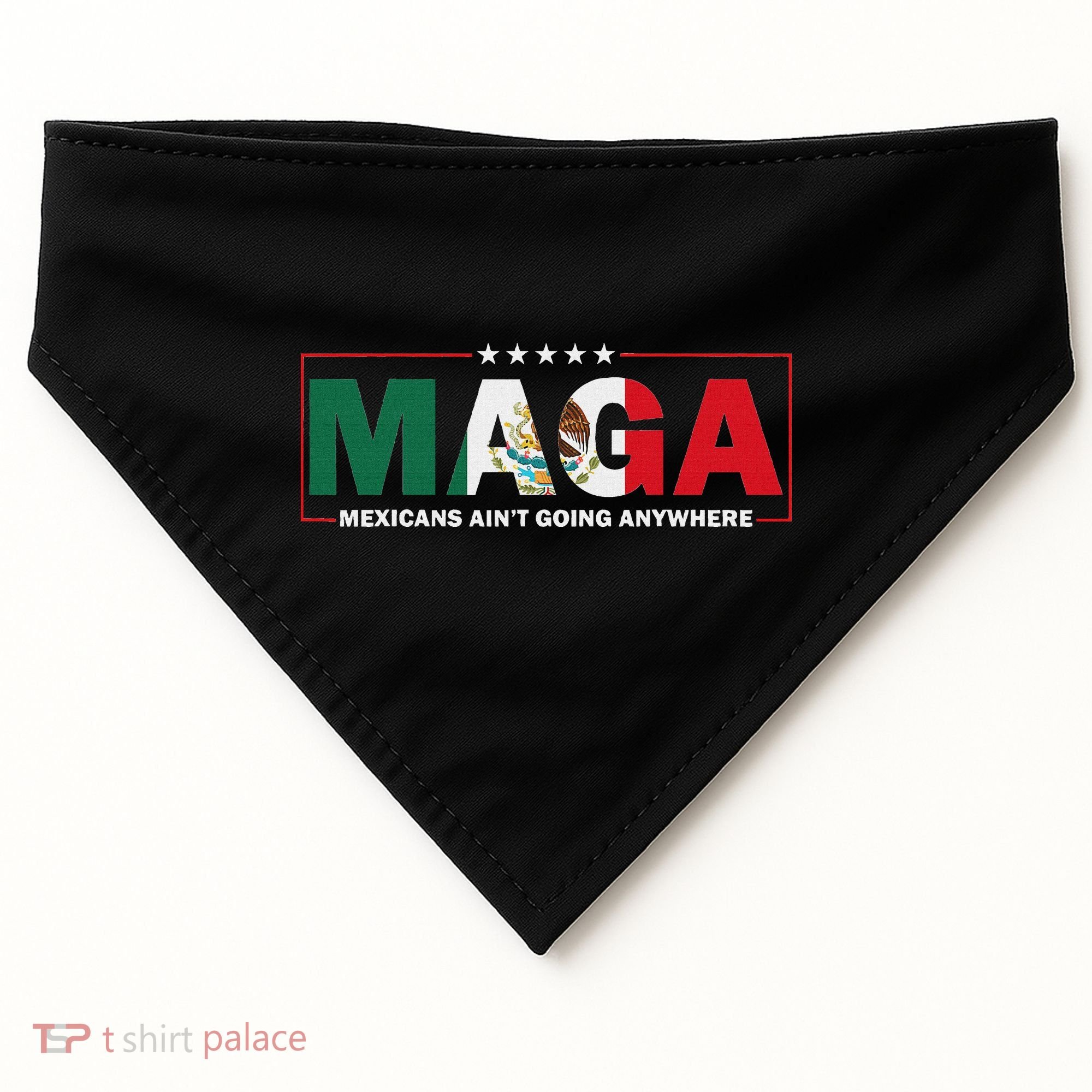 Maga Mexicans AinT Going Anywhere USA-Made Doggie Bandana