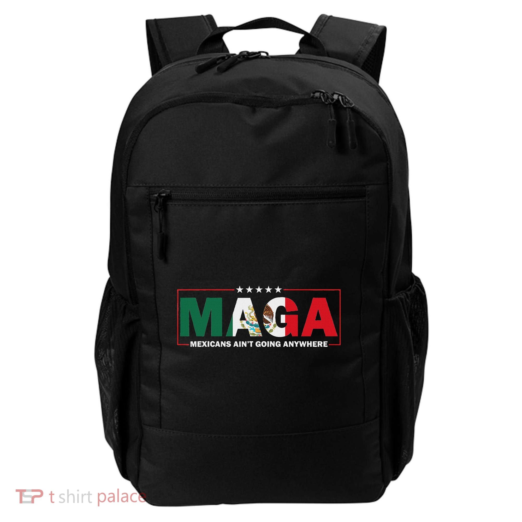 Maga Mexicans AinT Going Anywhere Backpack