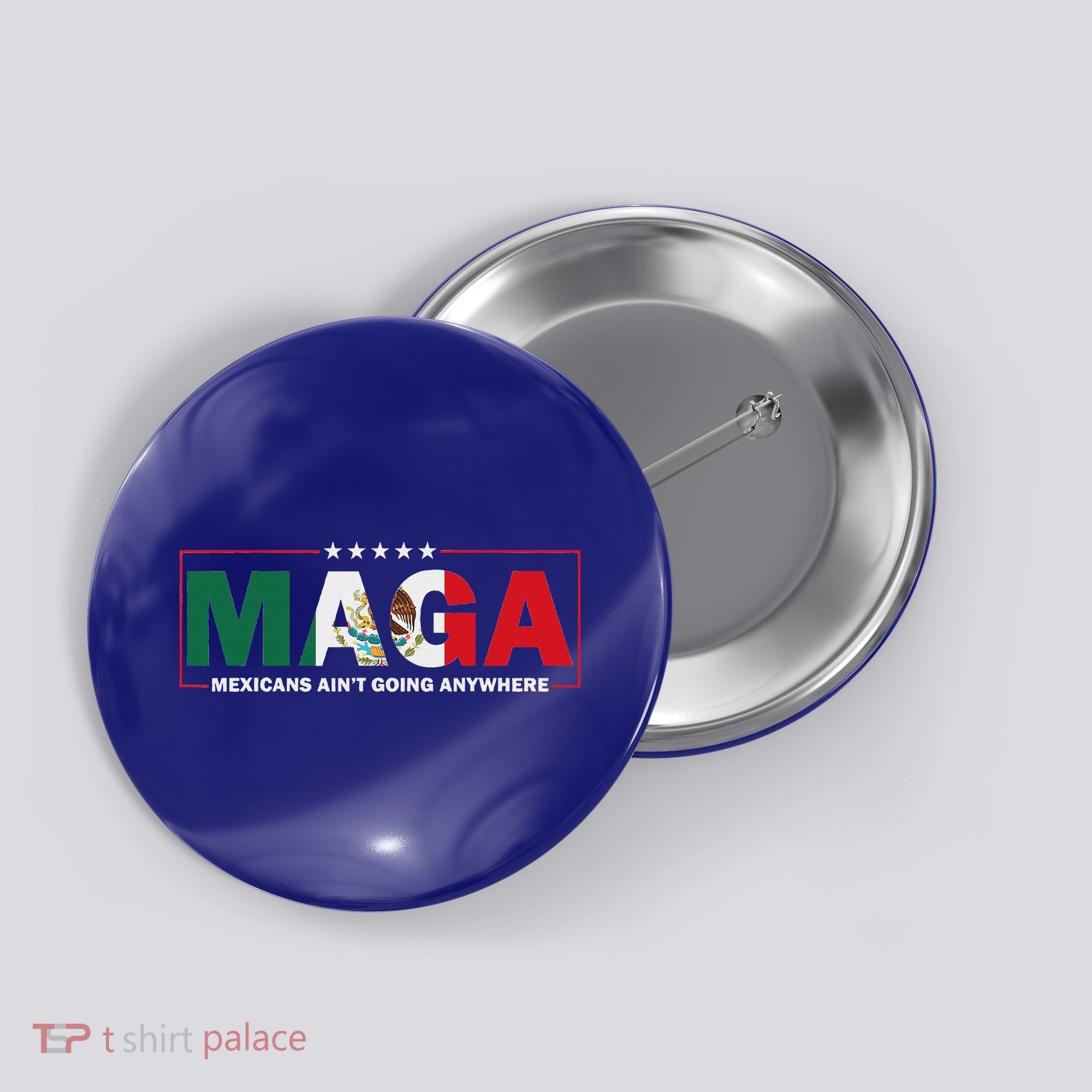 Maga Mexicans AinT Going Anywhere Button