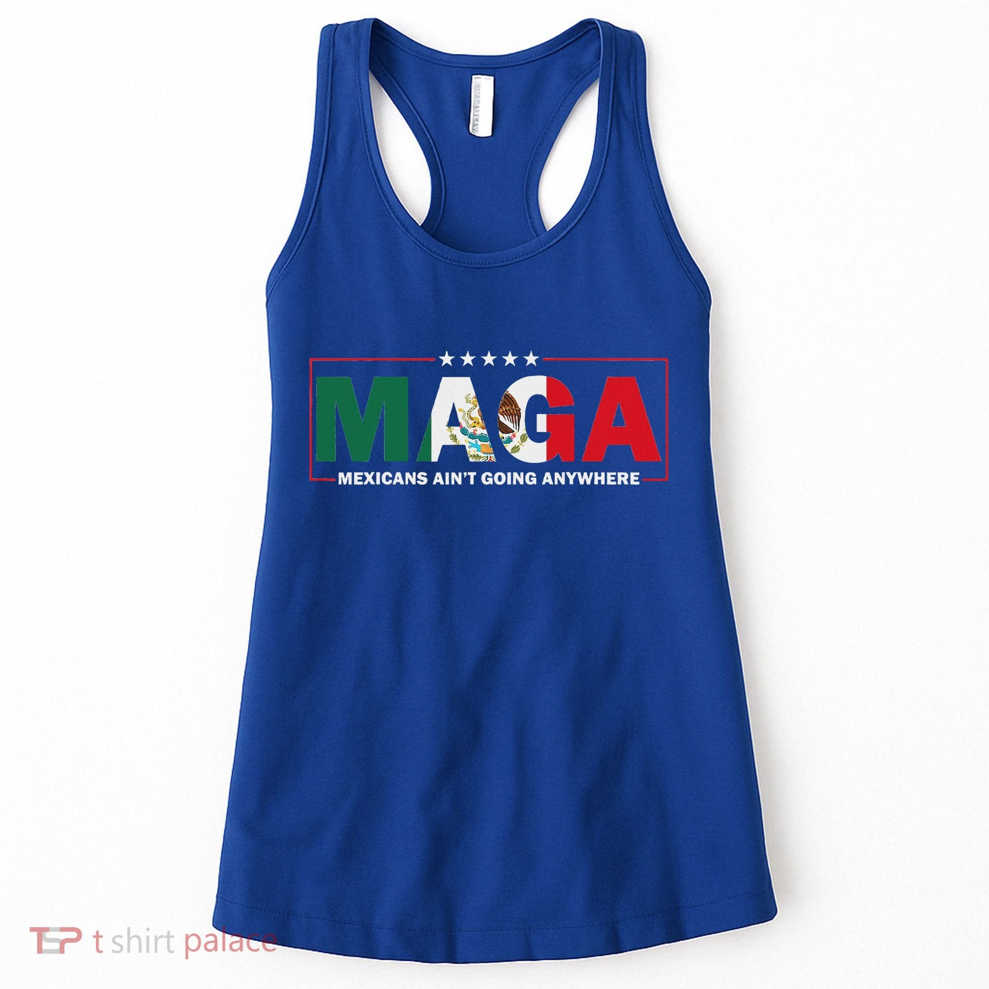 Maga Mexicans AinT Going Anywhere Women's Tank Top