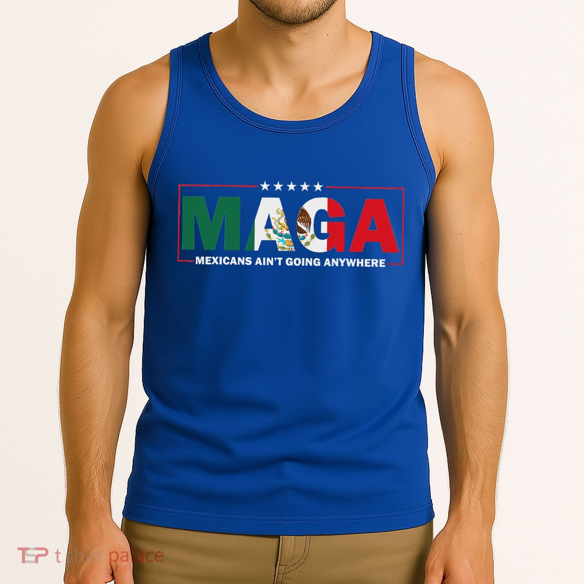 Maga Mexicans AinT Going Anywhere Tank Top