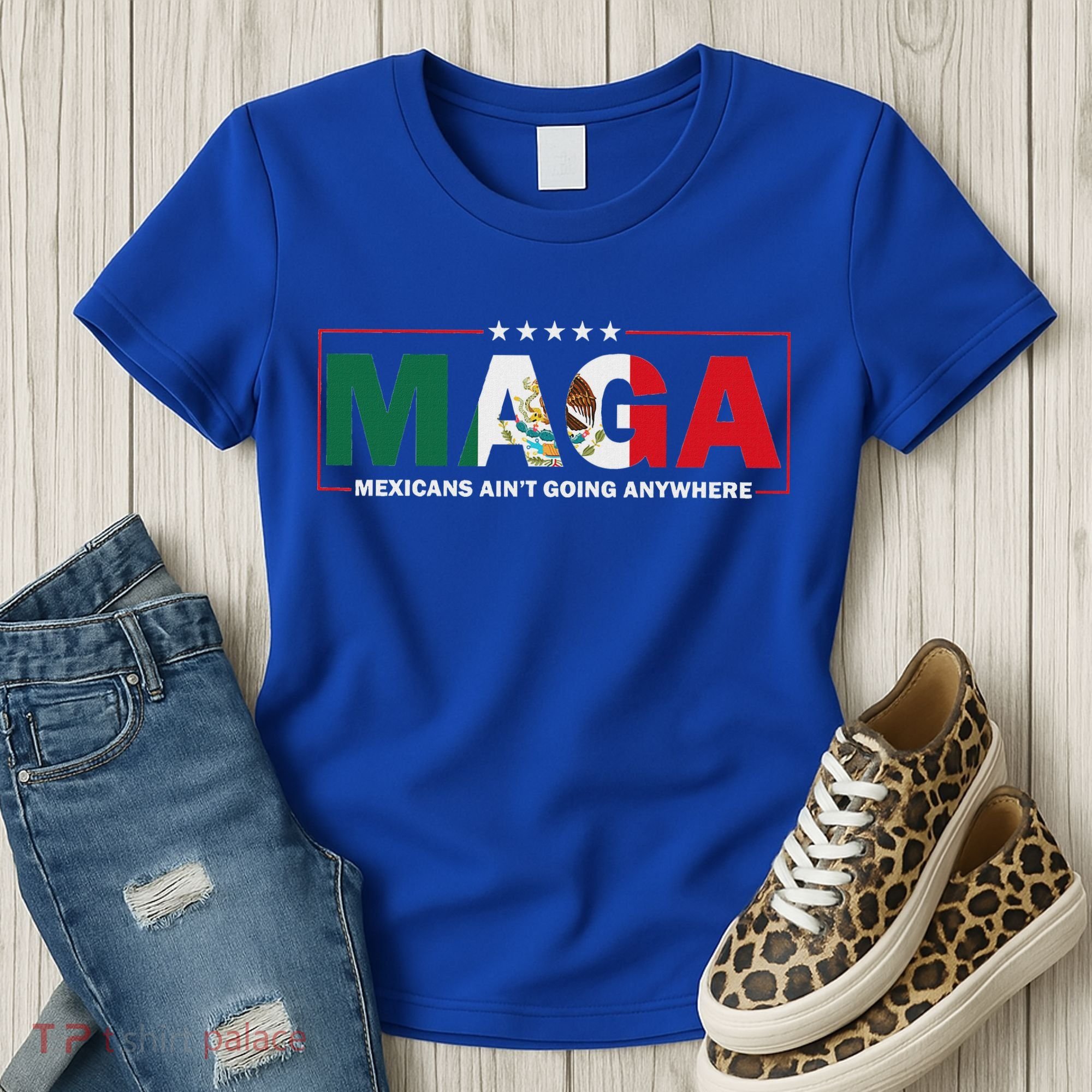 Maga Mexicans AinT Going Anywhere Women's T-Shirt