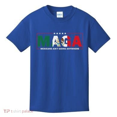 Maga Mexicans AinT Going Anywhere Kids T-Shirt