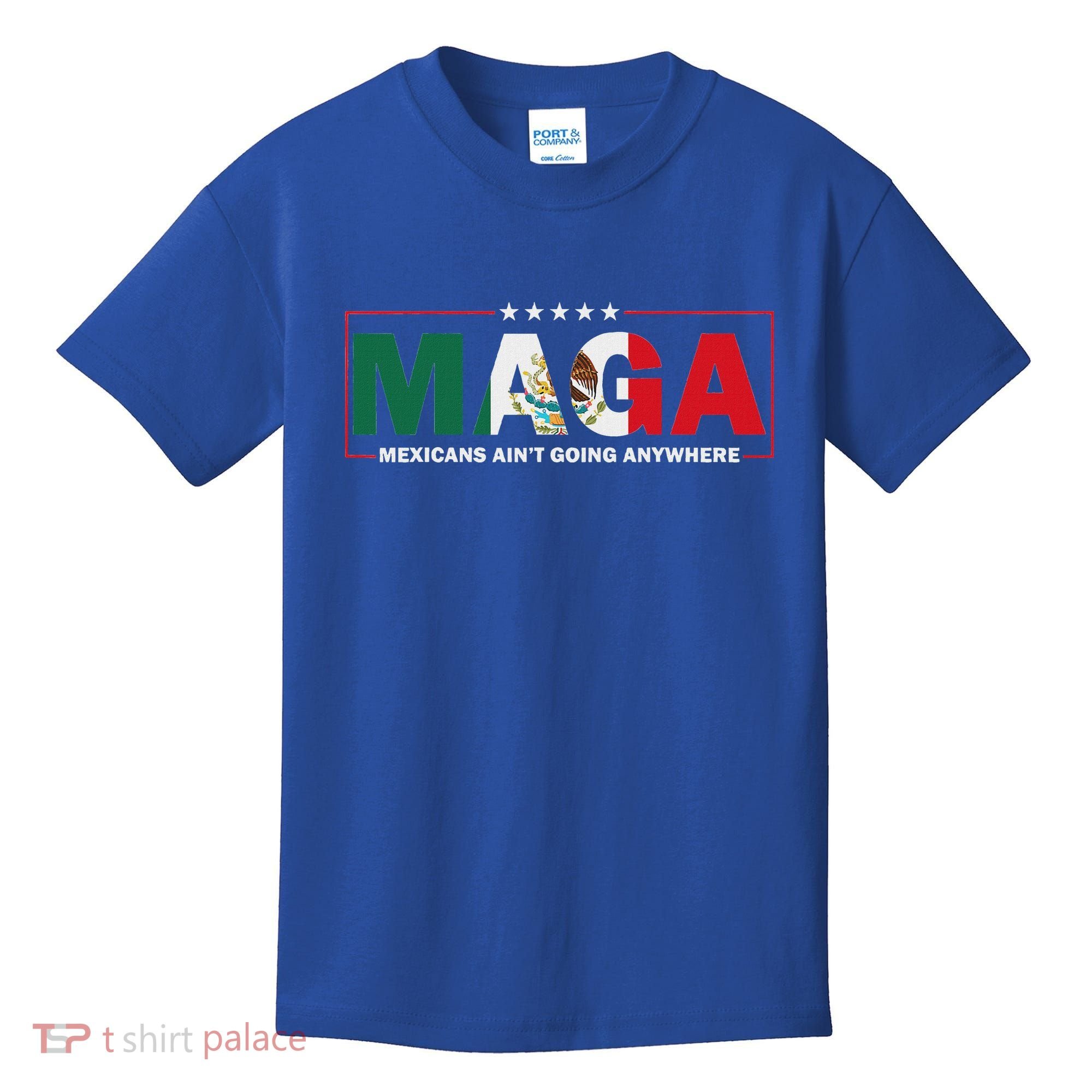 Maga Mexicans AinT Going Anywhere Kids T-Shirt