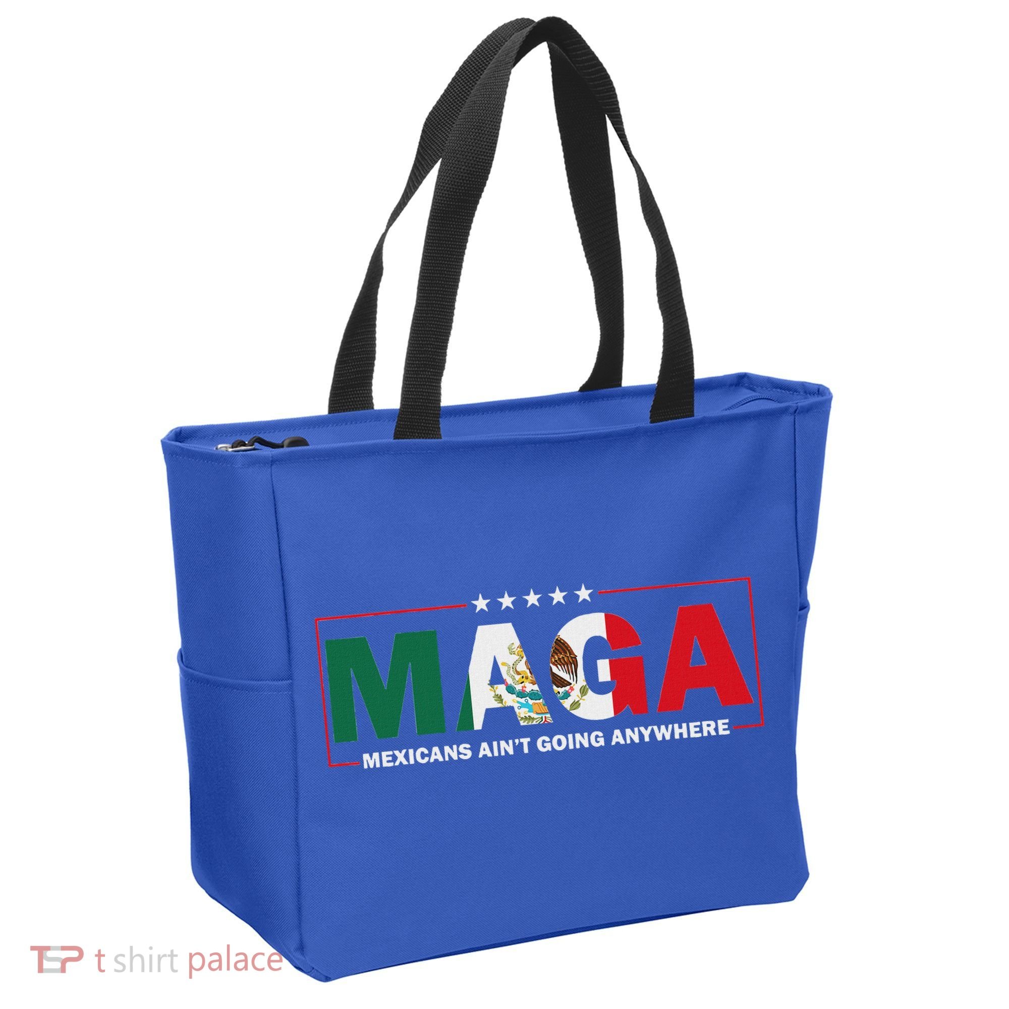 Maga Mexicans AinT Going Anywhere Tote Bag