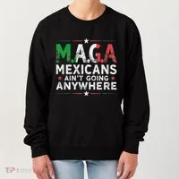 Maga Mexicans AinT Going Anywhere Women's Sweatshirt thumb 0