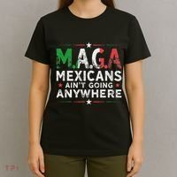 Maga Mexicans AinT Going Anywhere T-Shirt thumb 4