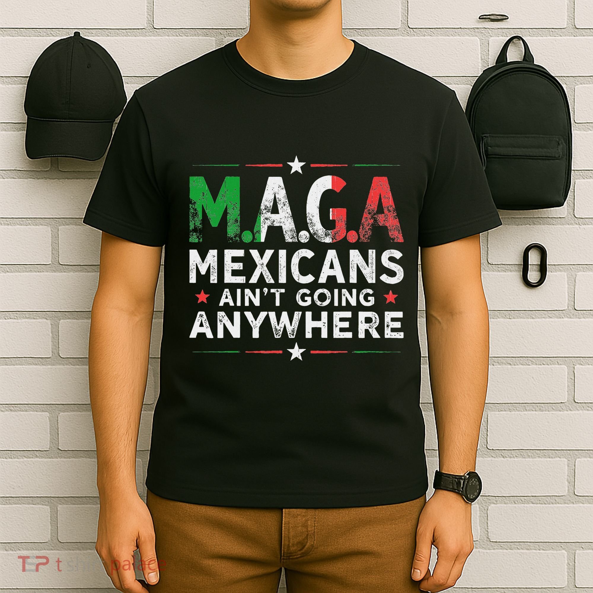 Maga Mexicans AinT Going Anywhere T-Shirt