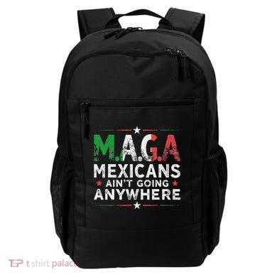Maga Mexicans AinT Going Anywhere Backpack