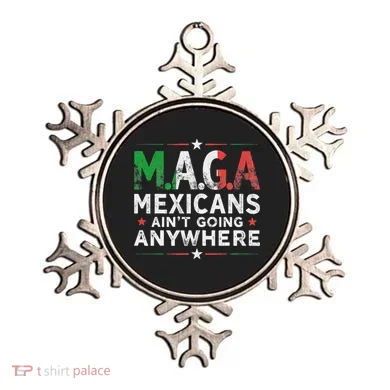 Maga Mexicans AinT Going Anywhere Ornament