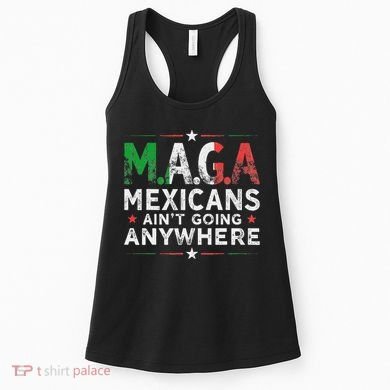 Maga Mexicans AinT Going Anywhere Women's Tank Top