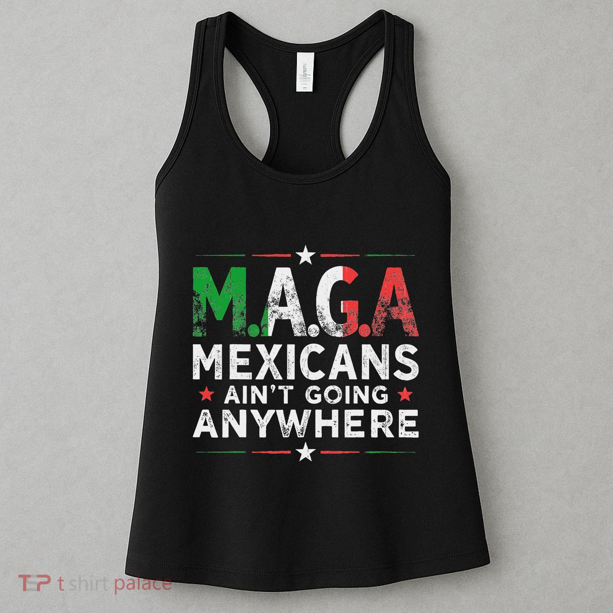 Maga Mexicans AinT Going Anywhere Women's Tank Top