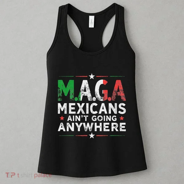 Maga Mexicans AinT Going Anywhere Women's Tank Top