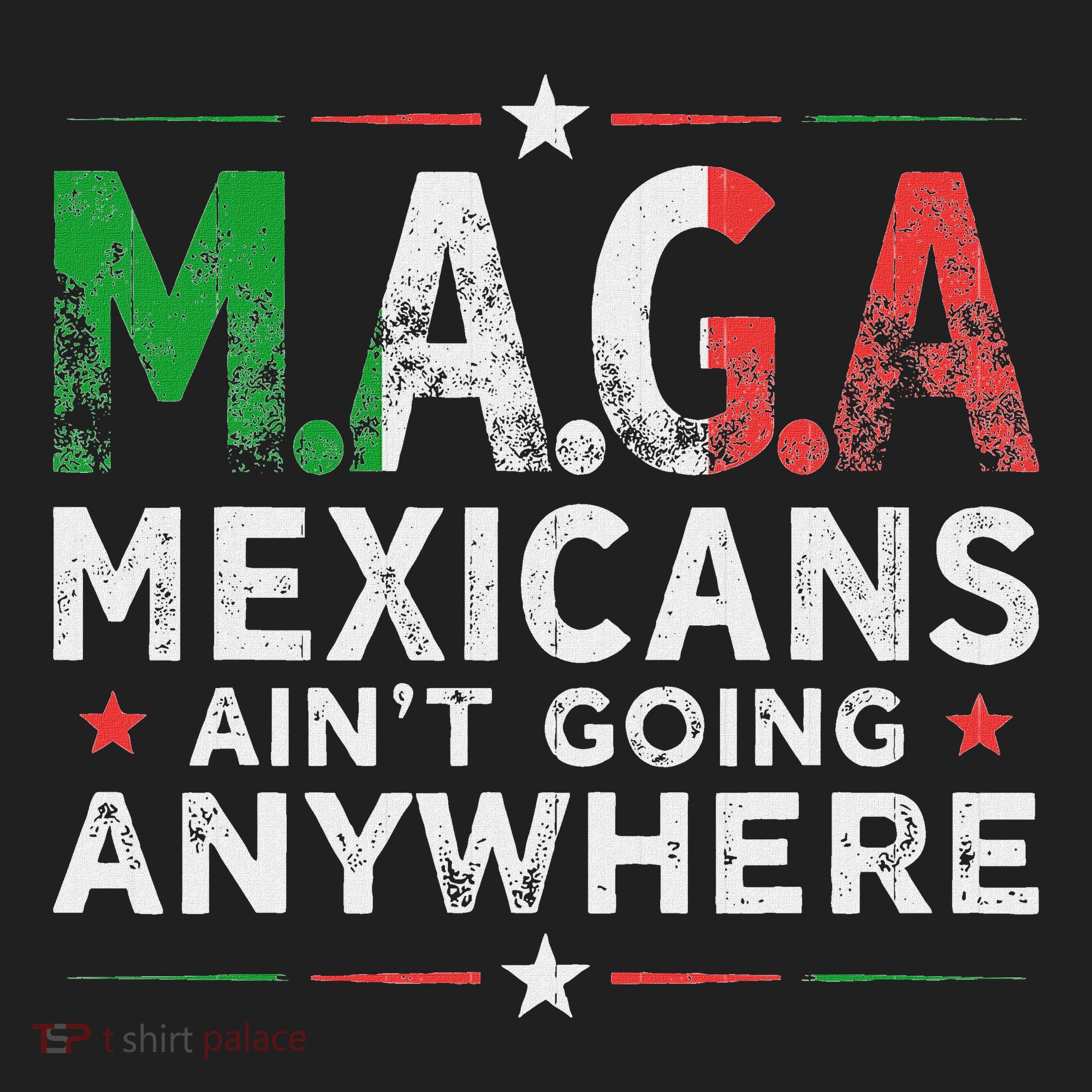 Maga Mexicans AinT Going Anywhere Hat