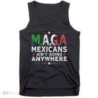 Maga Mexicans AinT Going Anywhere Tank Top thumb 0
