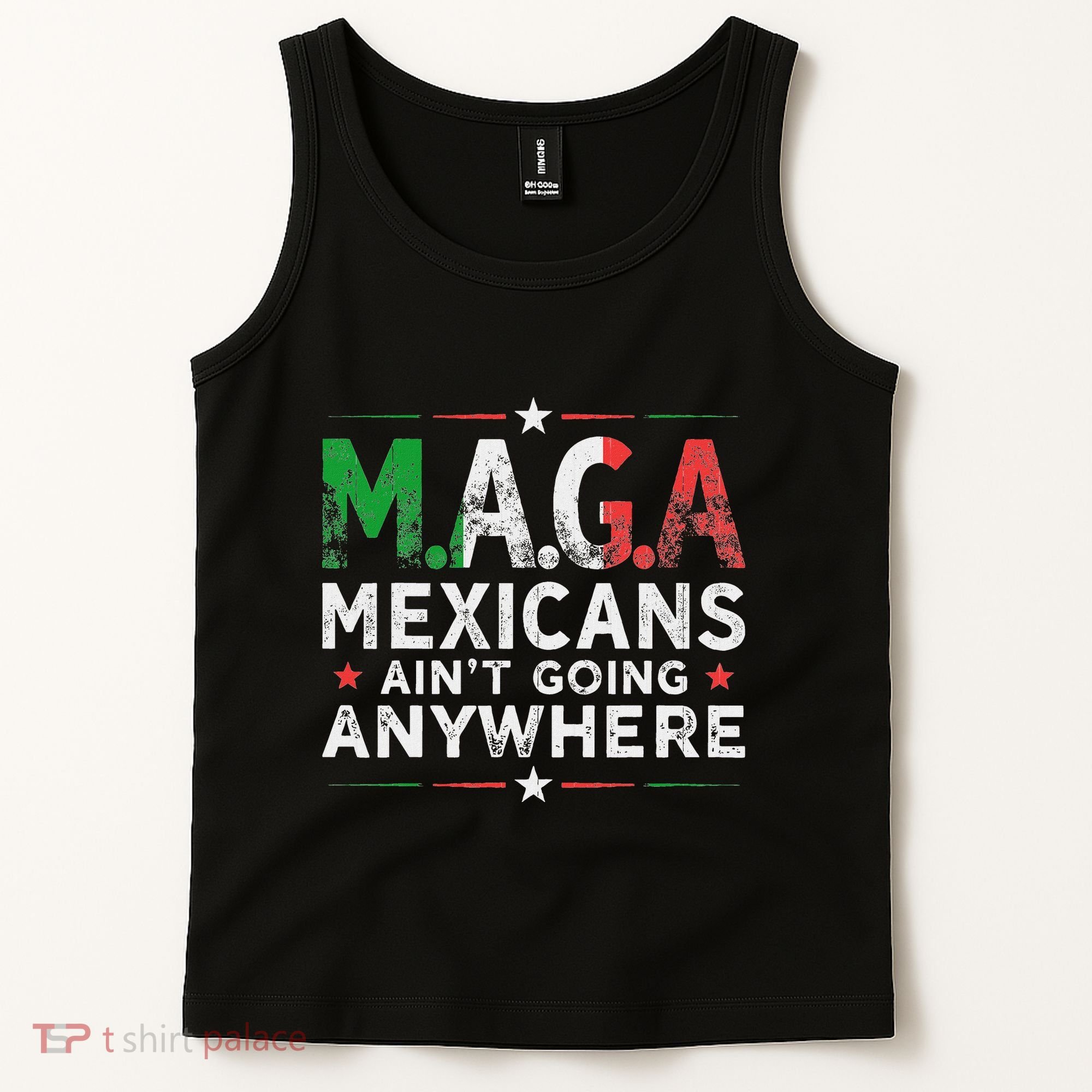 Maga Mexicans AinT Going Anywhere Tank Top