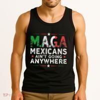 Maga Mexicans AinT Going Anywhere Tank Top thumb 3
