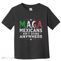 Maga Mexicans AinT Going Anywhere Toddler T-Shirt thumb 0
