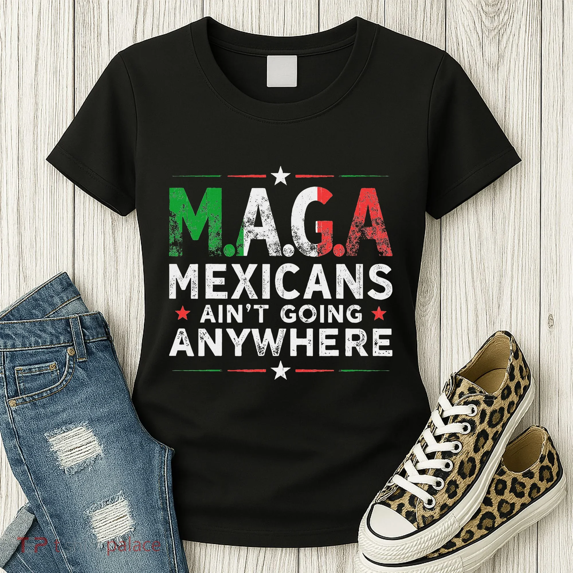 Maga Mexicans AinT Going Anywhere Women's T-Shirt