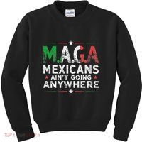 Maga Mexicans AinT Going Anywhere Kids Sweatshirt thumb 0