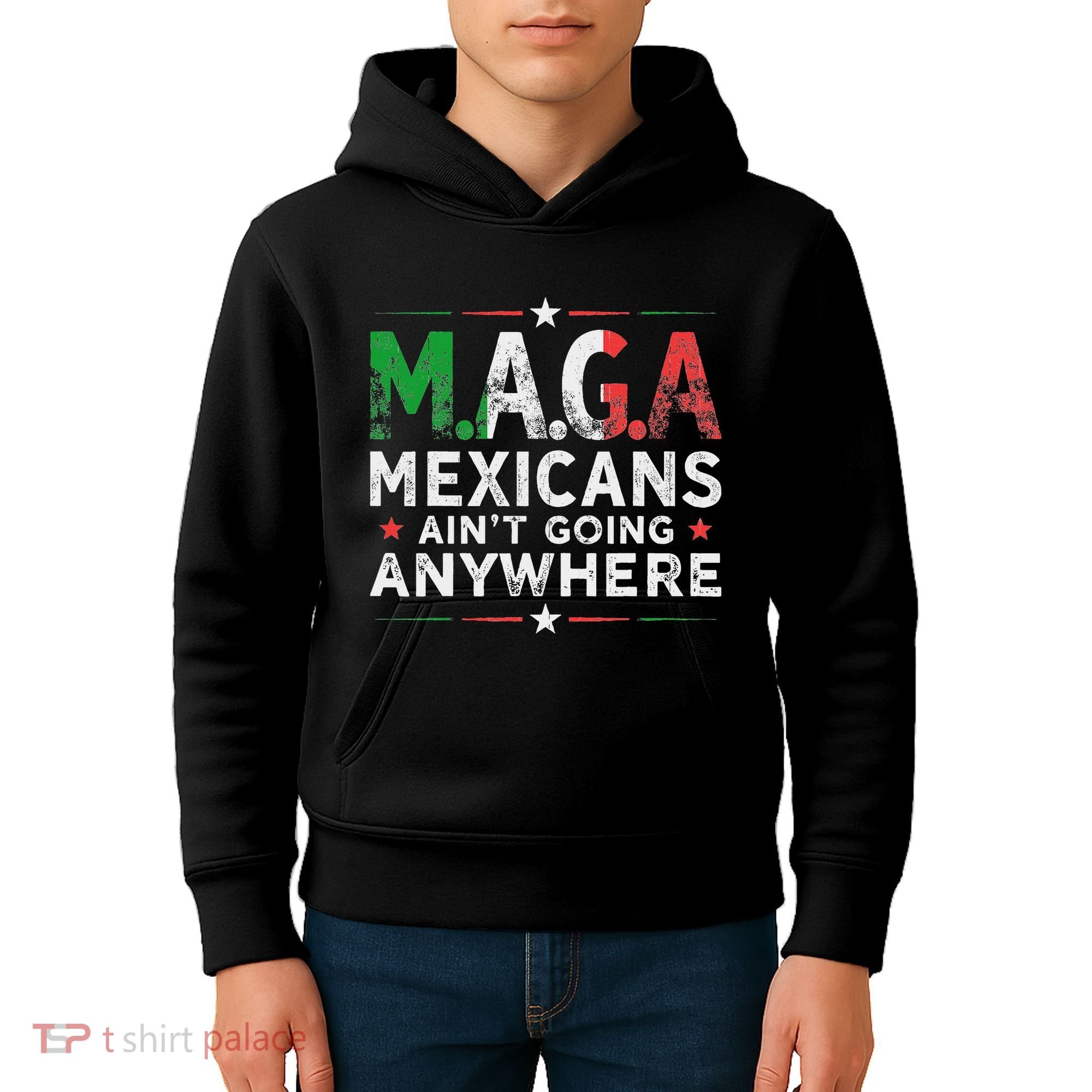 Maga Mexicans AinT Going Anywhere Kids Hoodie