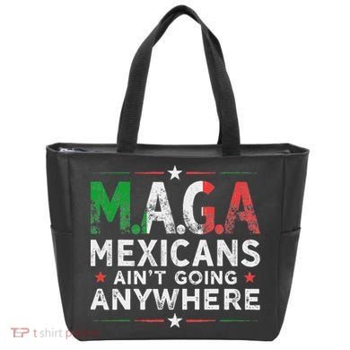 Maga Mexicans AinT Going Anywhere Tote Bag