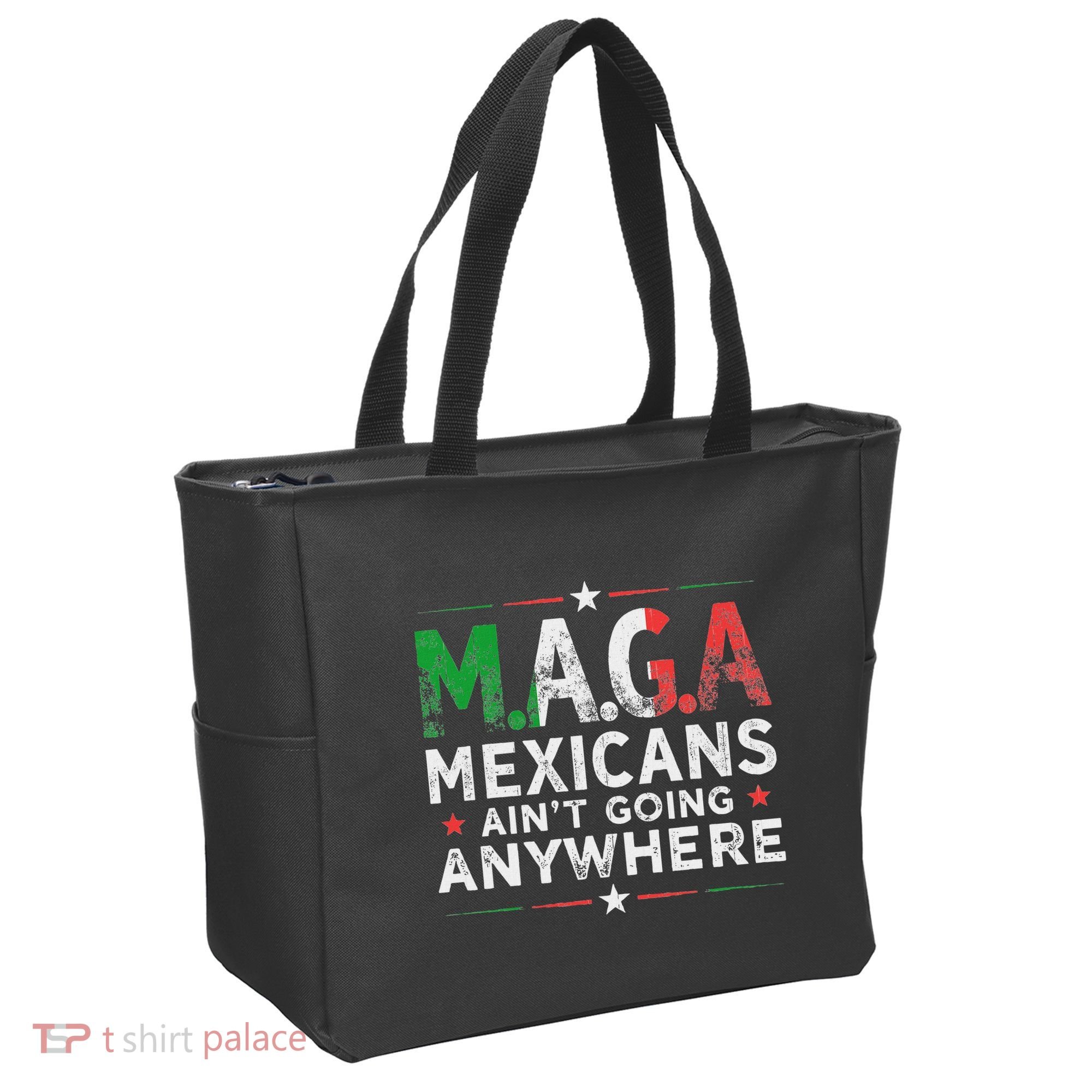 Maga Mexicans AinT Going Anywhere Tote Bag