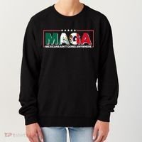 Maga Mexicans Aint Going Anywhere Anti Trump Women's Sweatshirt thumb 0