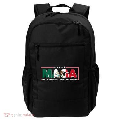 Maga Mexicans Aint Going Anywhere Anti Trump Backpack