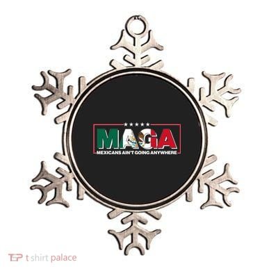 Maga Mexicans Aint Going Anywhere Anti Trump Ornament